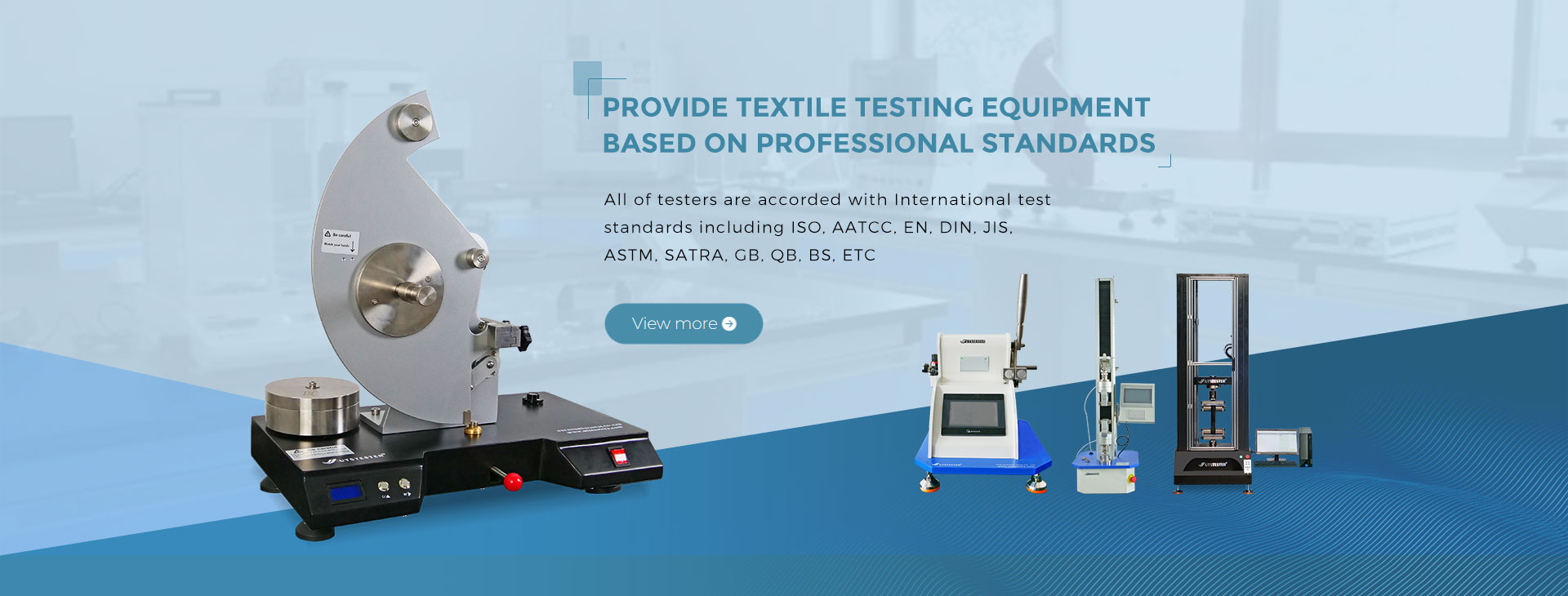 PROVIDE TEXTILE TESTING EOUIPMENT BASED ON PROFESSIONAL STANDARDS
